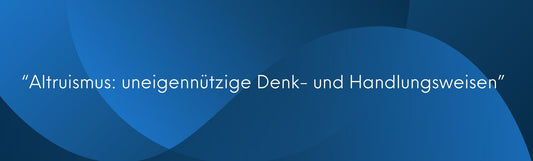 Der weiße Text auf blauem, abstraktem Hintergrund lautet: "Altruismus: uneigennützige Denk- und Handlungsweisen".